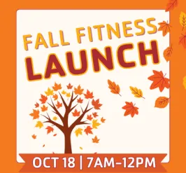 FALL FITNESS LAUNCH: OCTOBER 18 FROM 7AM-12PM