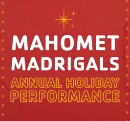 Mahomet Madrigals Annual Holiday Performance: December 10 at 11:30AM