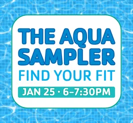 The AQUA SAMPLER Find Your Fit  📅 Date & Time: January 25 | 6:00–7:30 PM