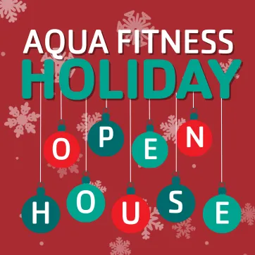 Aqua Fitness Holiday Open House December 12 from 7:30am-10:30pm